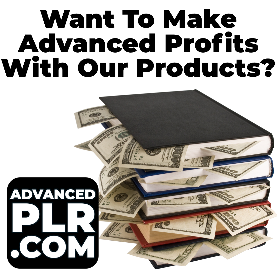 Want to make advanced profits from our PLR products - JOIN US